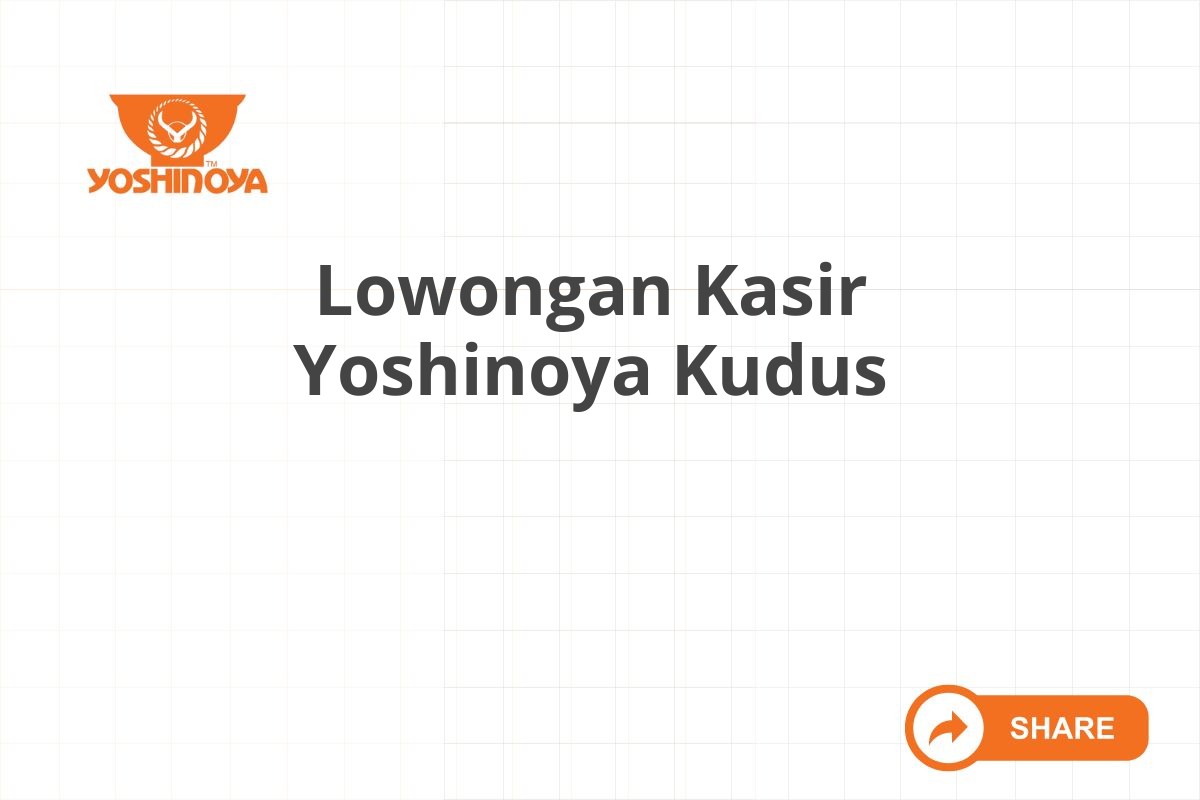 Lowongan Kasir Yoshinoya Kudus