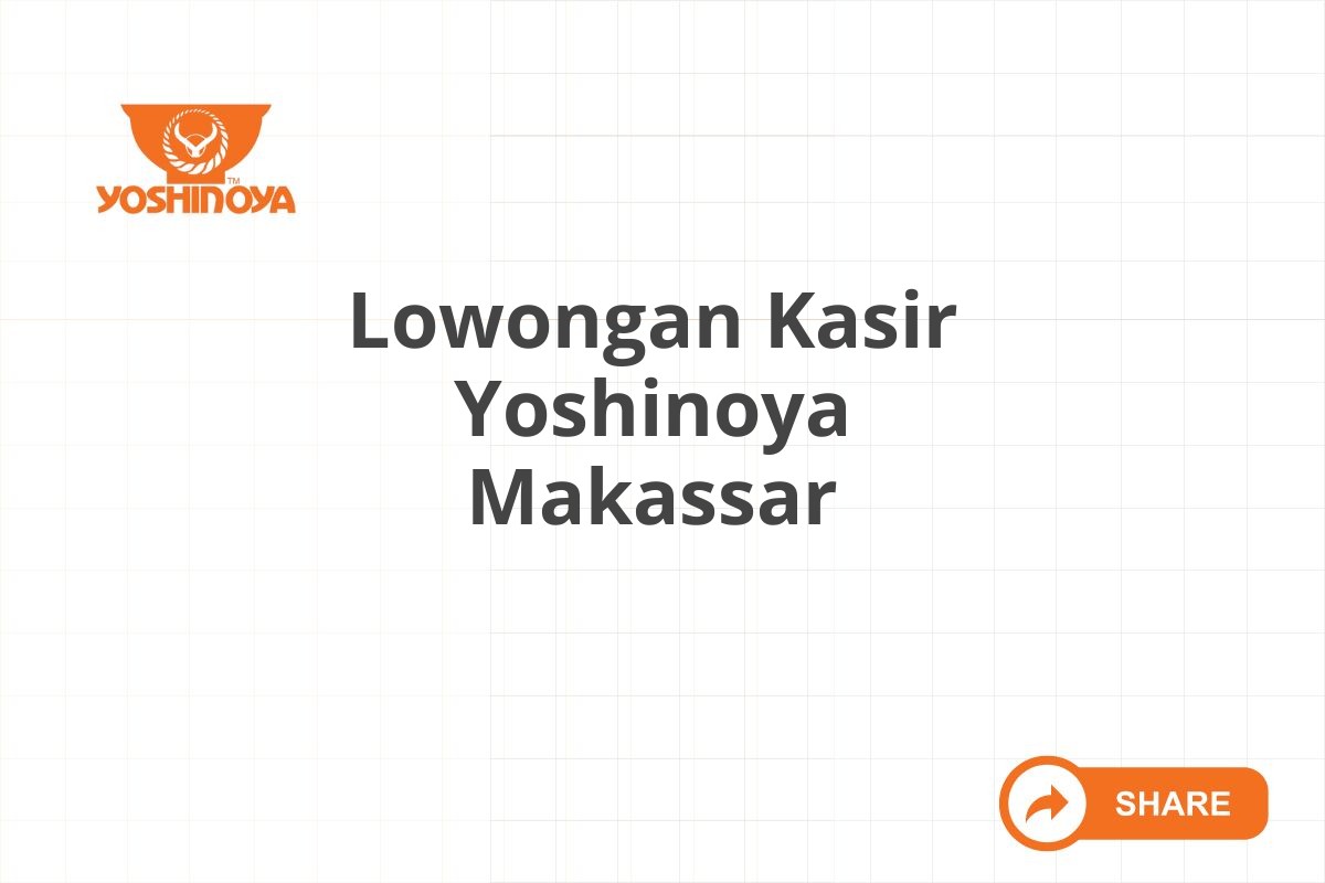 Lowongan Kasir Yoshinoya Makassar