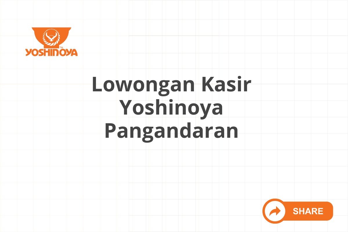 Lowongan Kasir Yoshinoya Pangandaran