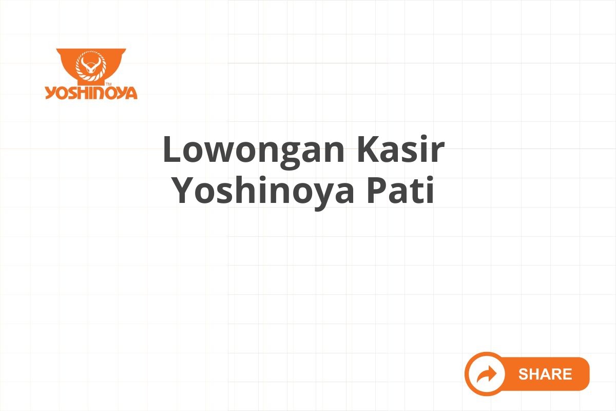 Lowongan Kasir Yoshinoya Pati