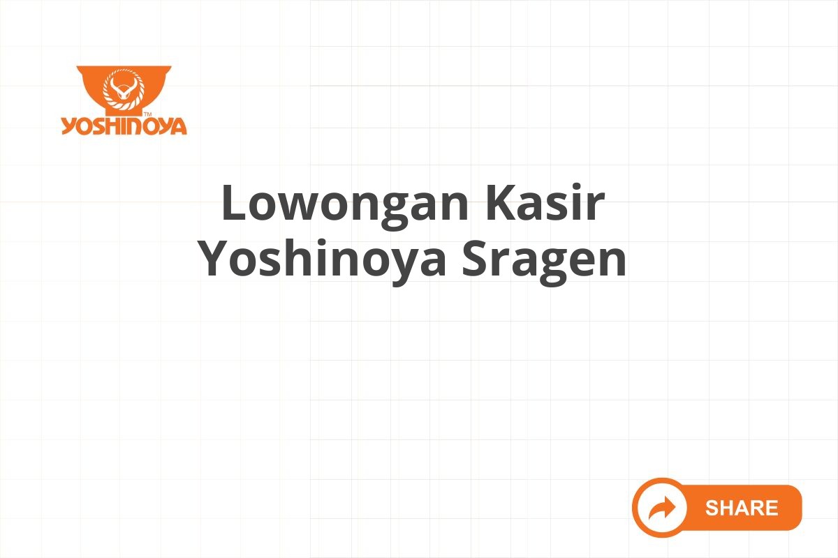 Lowongan Kasir Yoshinoya Sragen