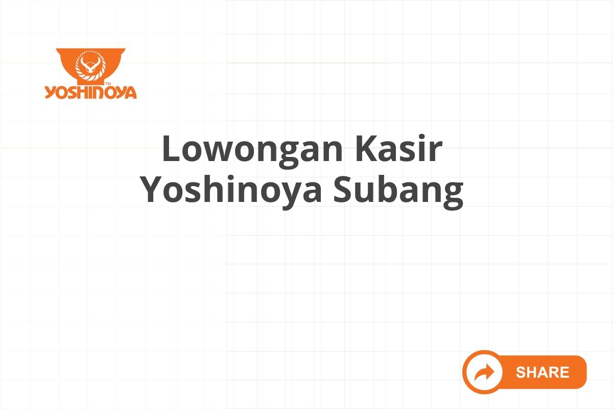 Lowongan Kasir Yoshinoya Subang