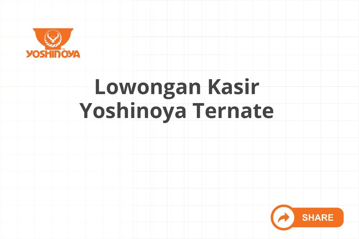 Lowongan Kasir Yoshinoya Ternate