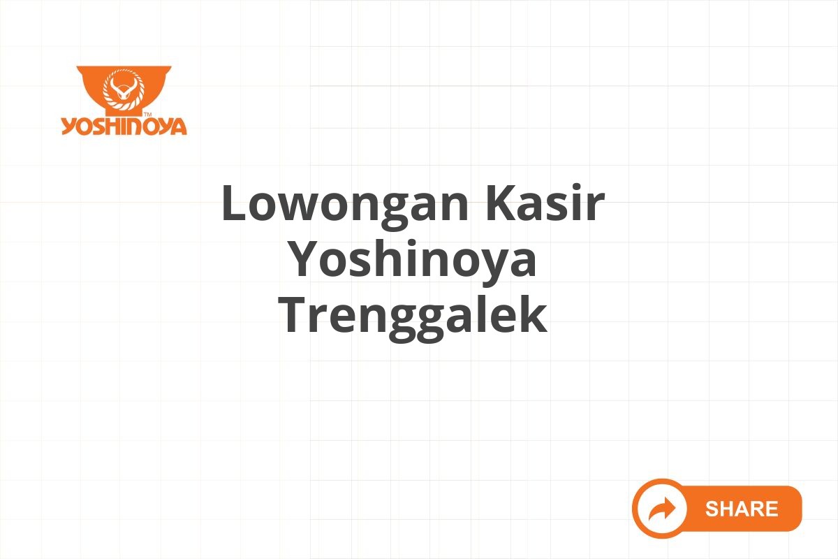 Lowongan Kasir Yoshinoya Trenggalek