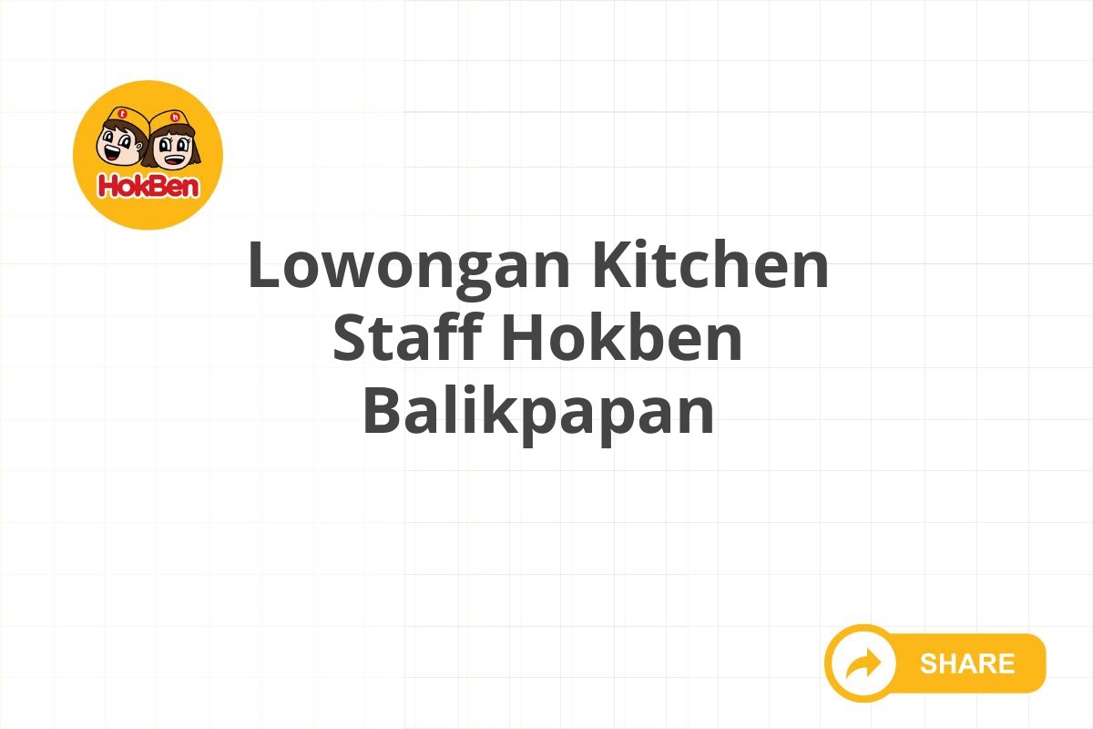 Lowongan Kitchen Staff Hokben Balikpapan