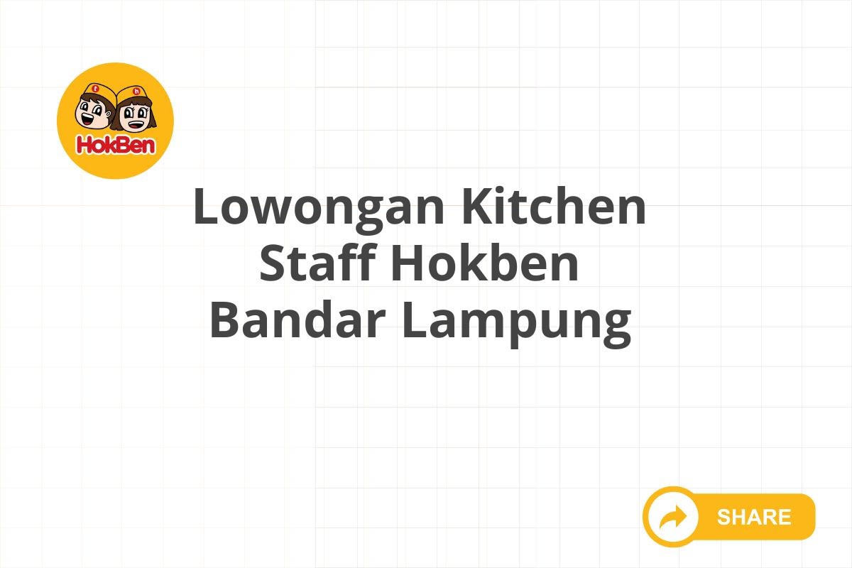 Lowongan Kitchen Staff Hokben Bandar Lampung