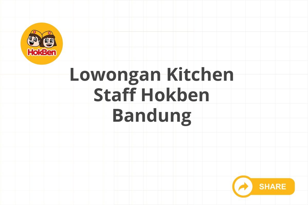 Lowongan Kitchen Staff Hokben Bandung