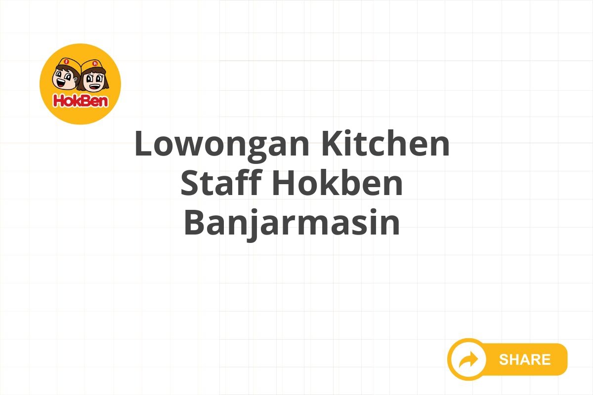 Lowongan Kitchen Staff Hokben Banjarmasin