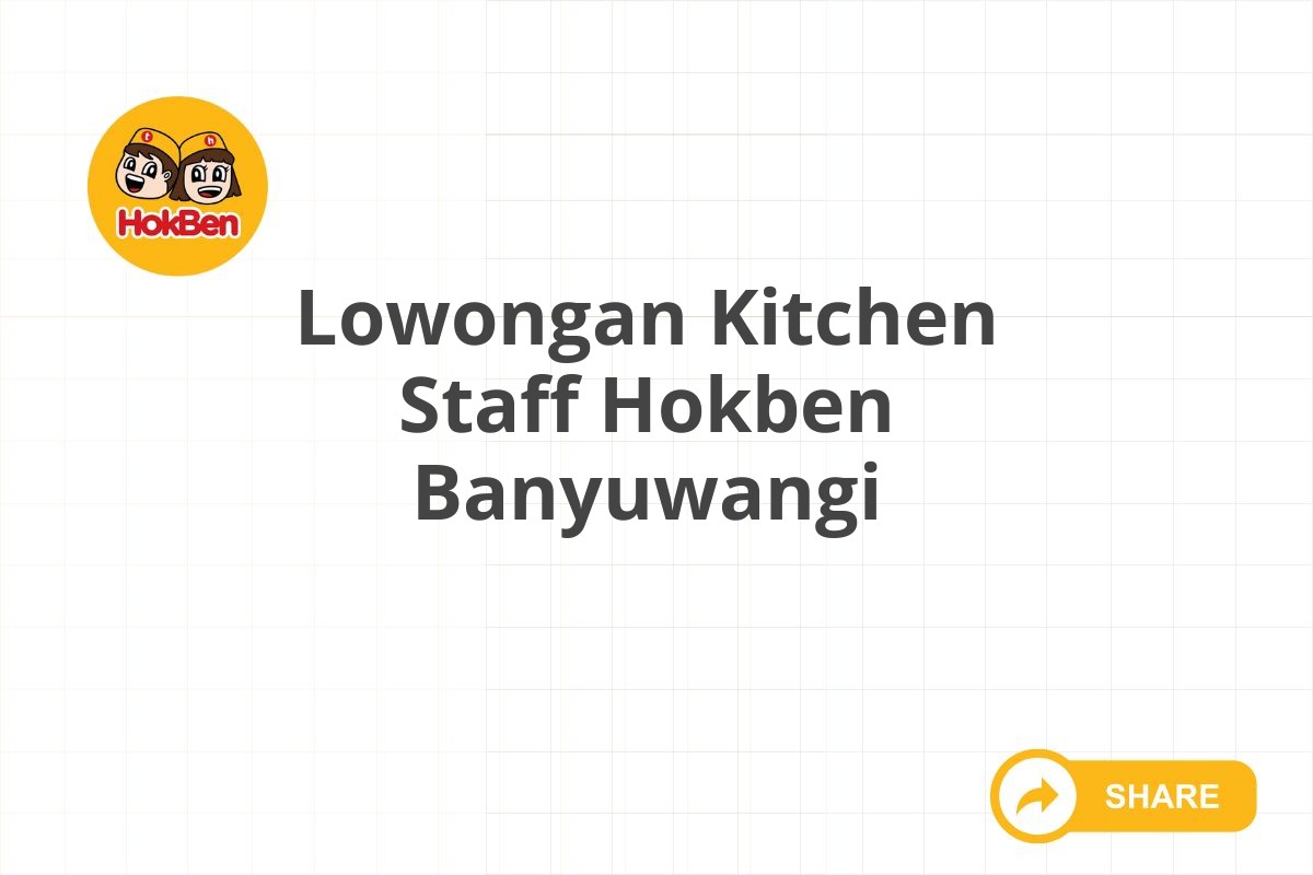 Lowongan Kitchen Staff Hokben Banyuwangi