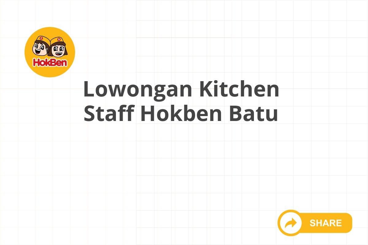 Lowongan Kitchen Staff Hokben Batu