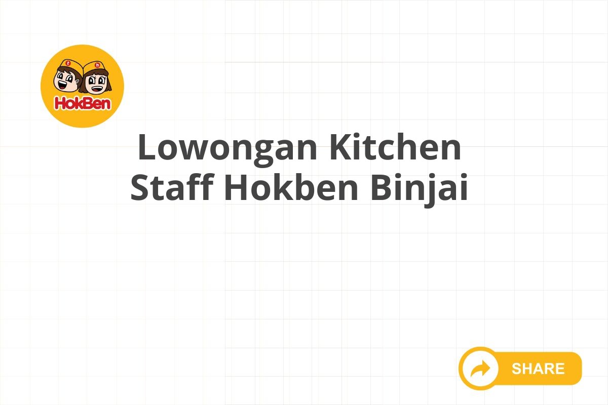 Lowongan Kitchen Staff Hokben Binjai