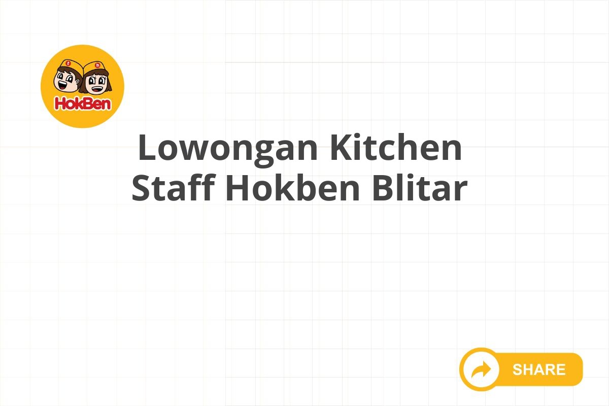 Lowongan Kitchen Staff Hokben Blitar