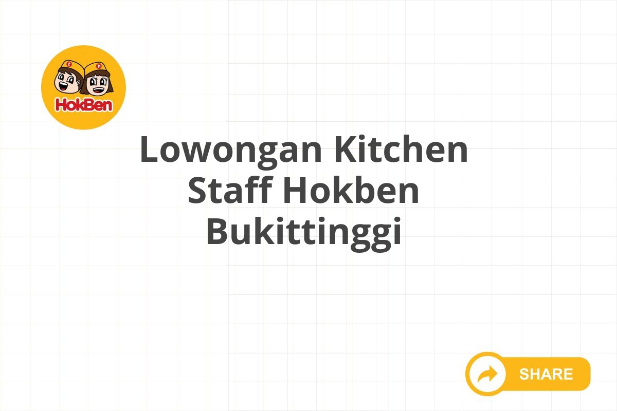 Lowongan Kitchen Staff Hokben Bukittinggi