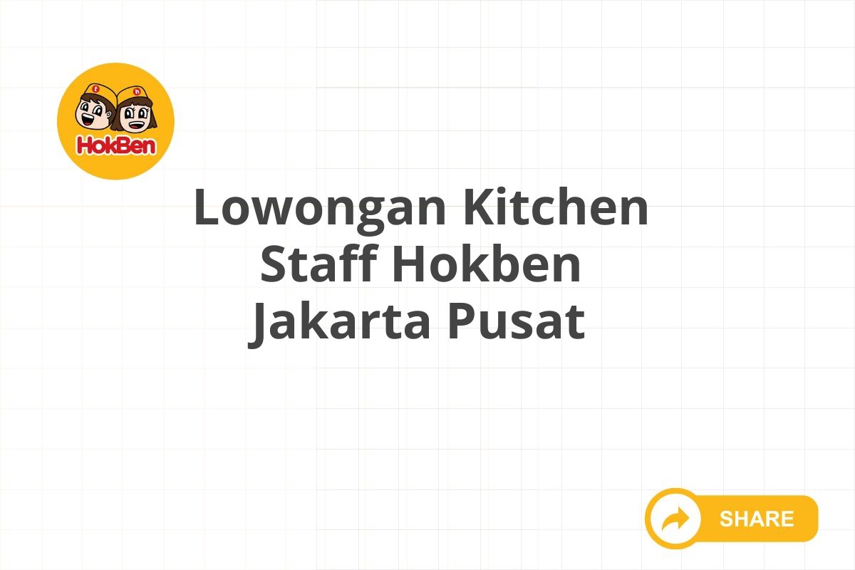 Lowongan Kitchen Staff Hokben Jakarta Pusat