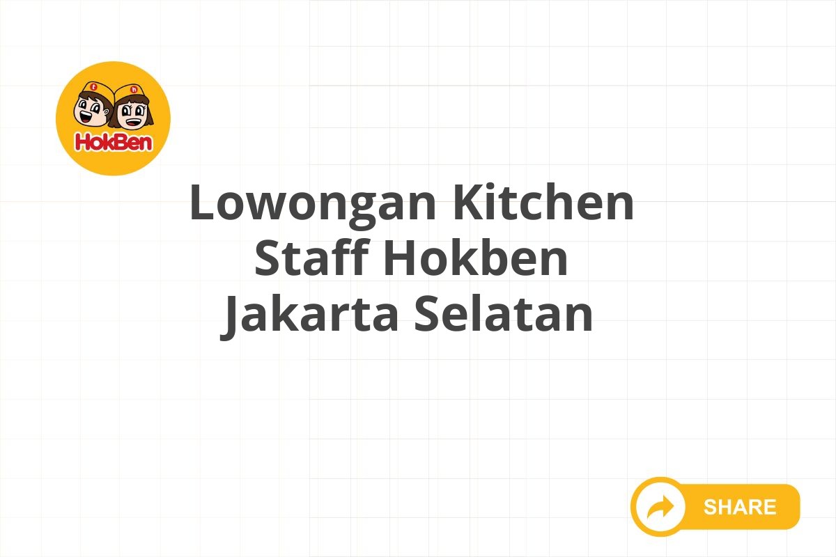 Lowongan Kitchen Staff Hokben Jakarta Selatan