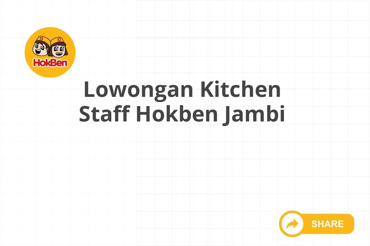 Lowongan Kitchen Staff Hokben Jambi