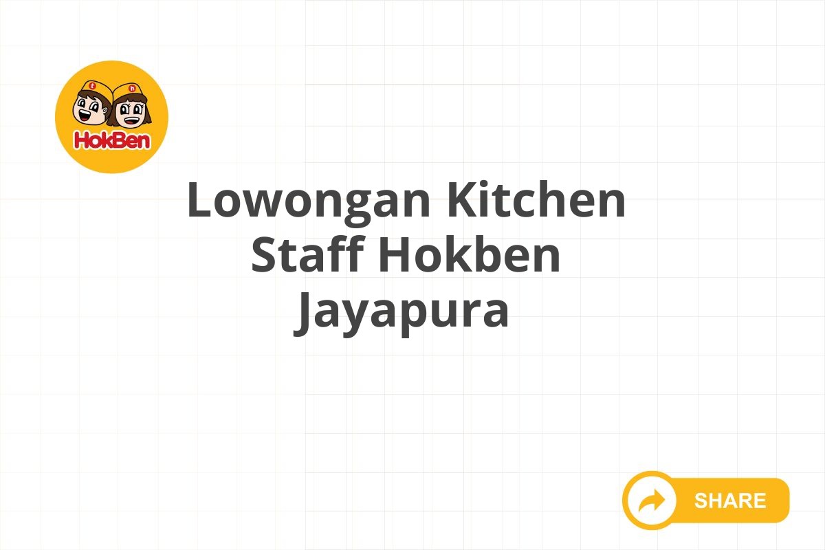 Lowongan Kitchen Staff Hokben Jayapura