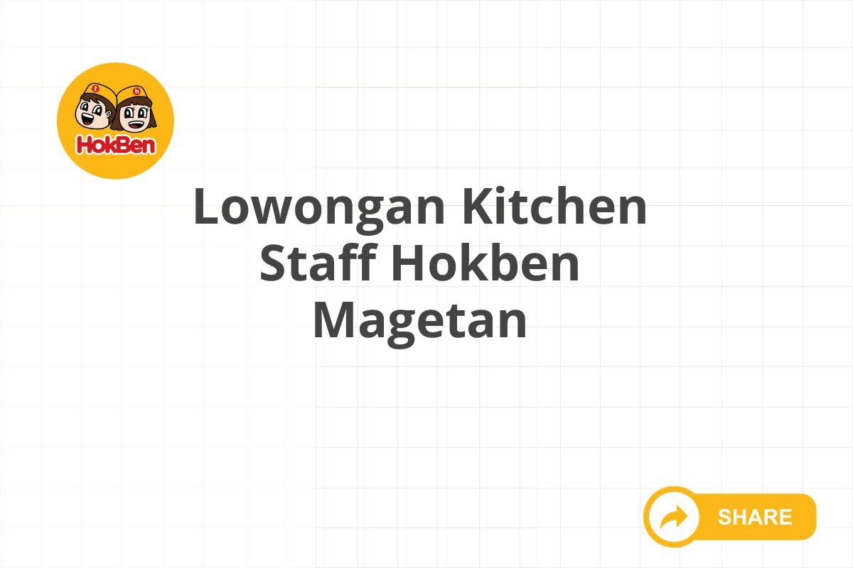 Lowongan Kitchen Staff Hokben Magetan