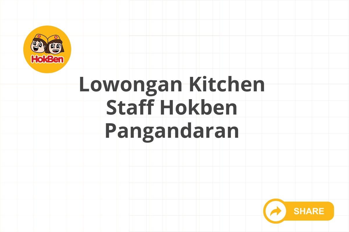 Lowongan Kitchen Staff Hokben Pangandaran