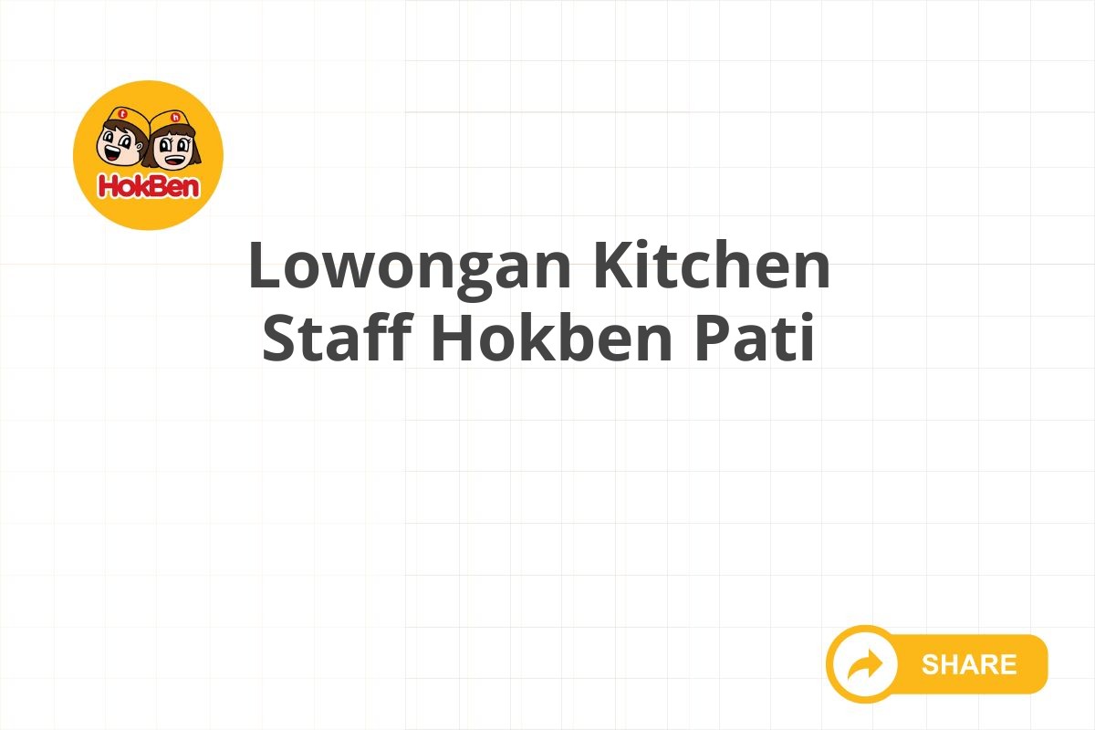 Lowongan Kitchen Staff Hokben Pati