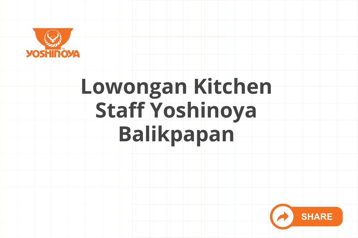 Lowongan Kitchen Staff Yoshinoya Balikpapan