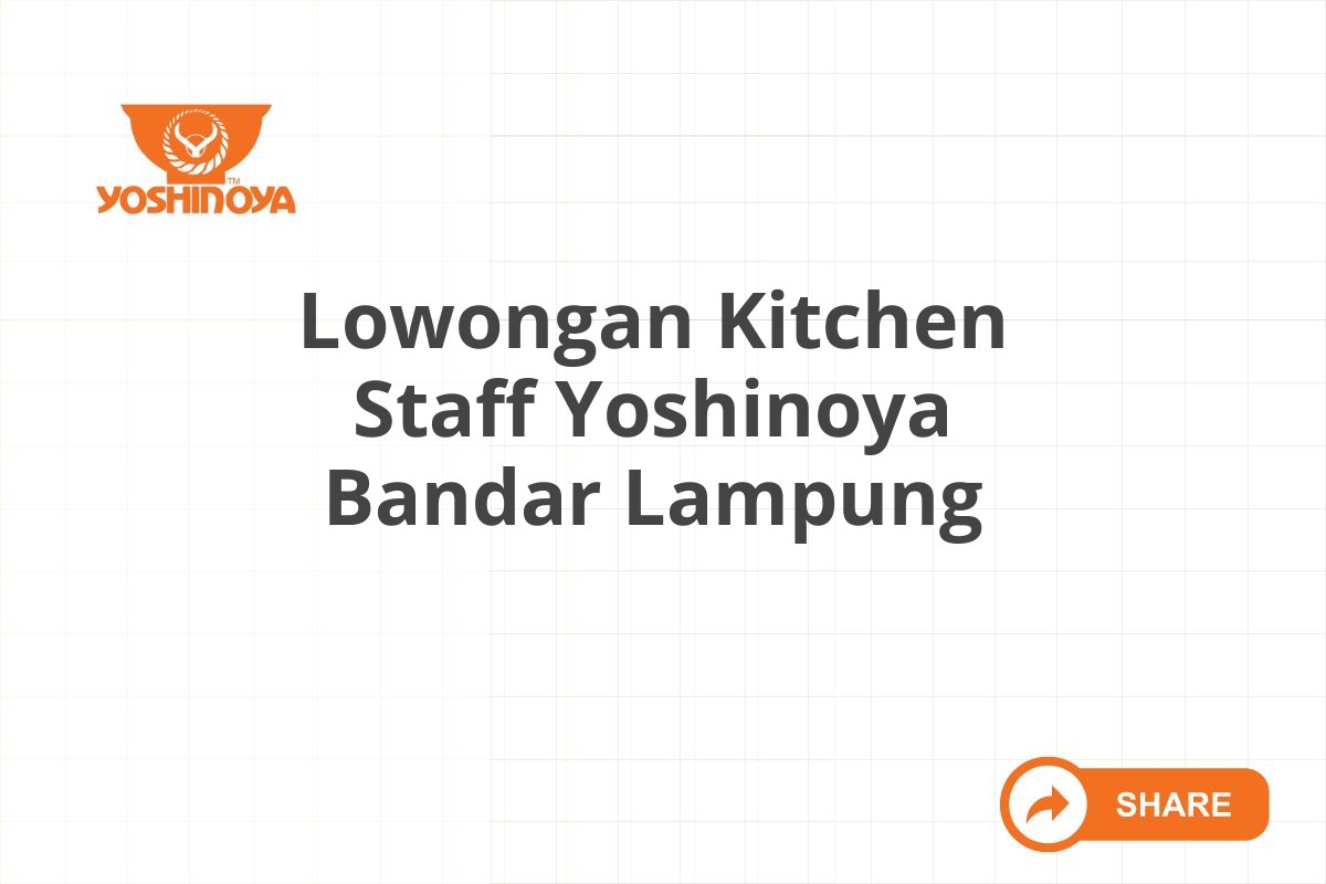 Lowongan Kitchen Staff Yoshinoya Bandar Lampung