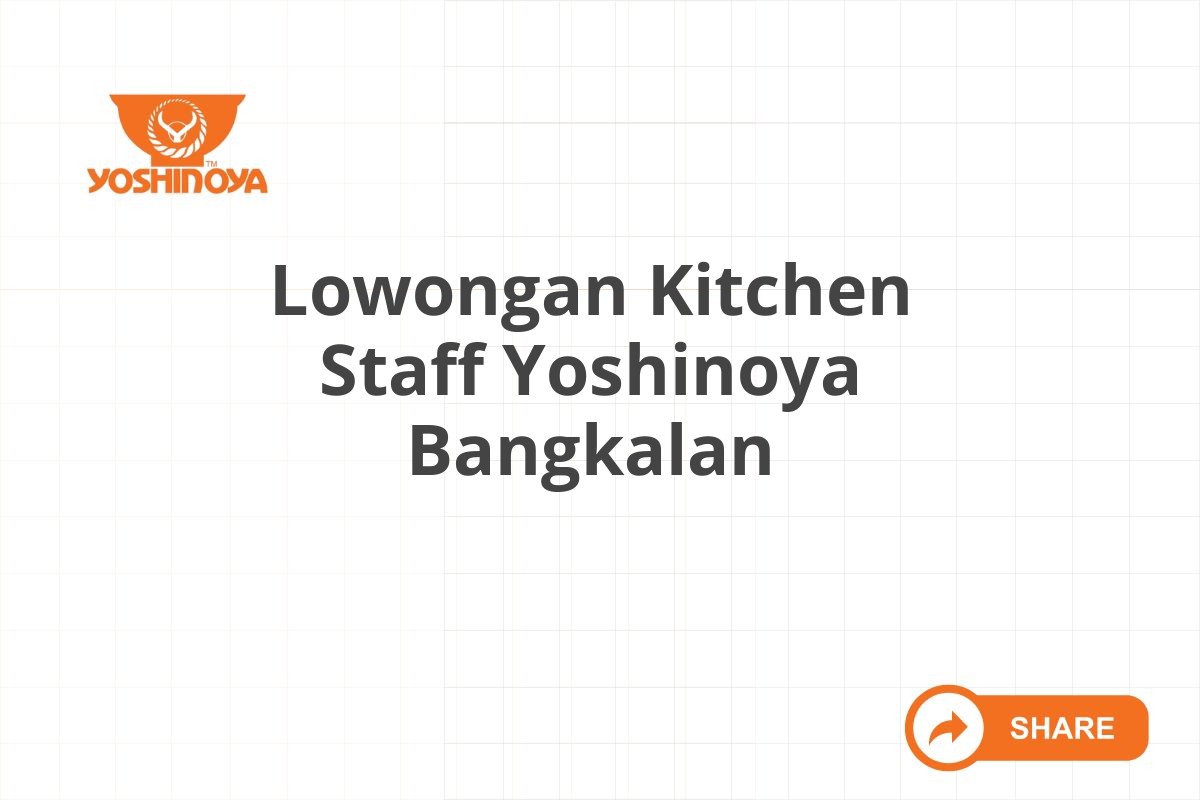 Lowongan Kitchen Staff Yoshinoya Bangkalan