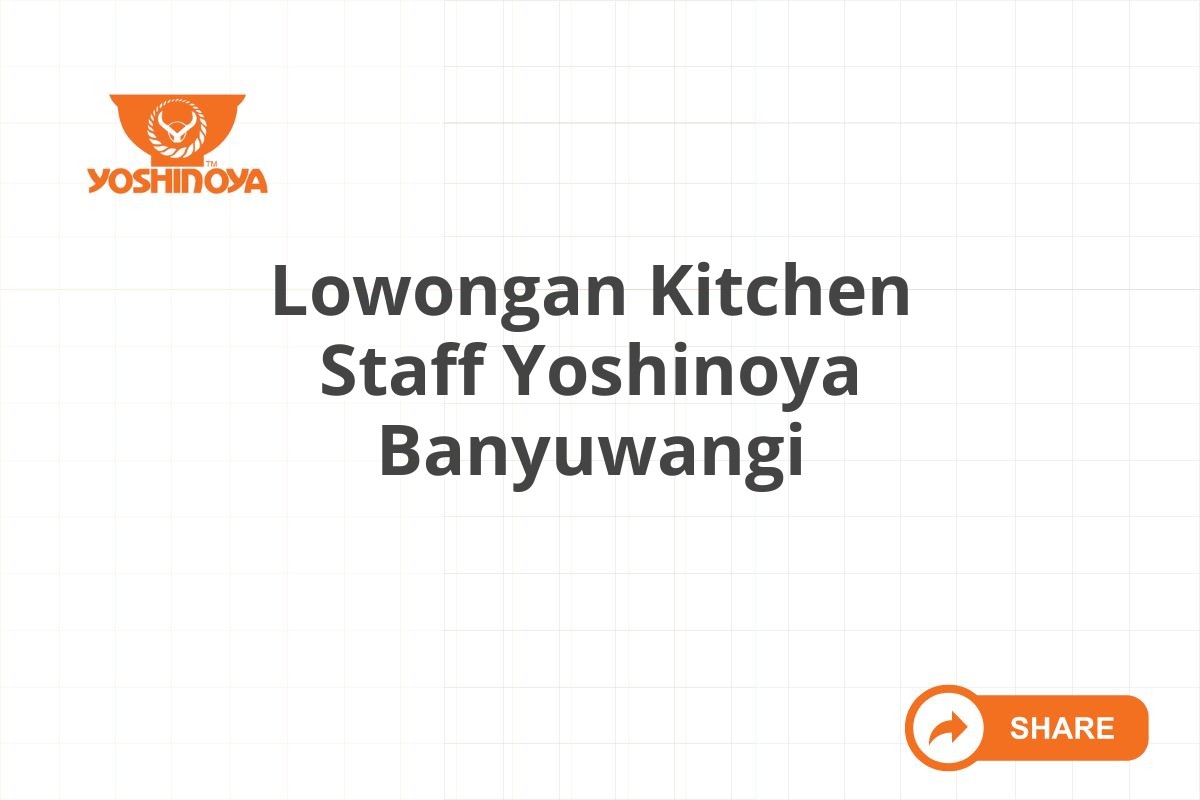 Lowongan Kitchen Staff Yoshinoya Banyuwangi