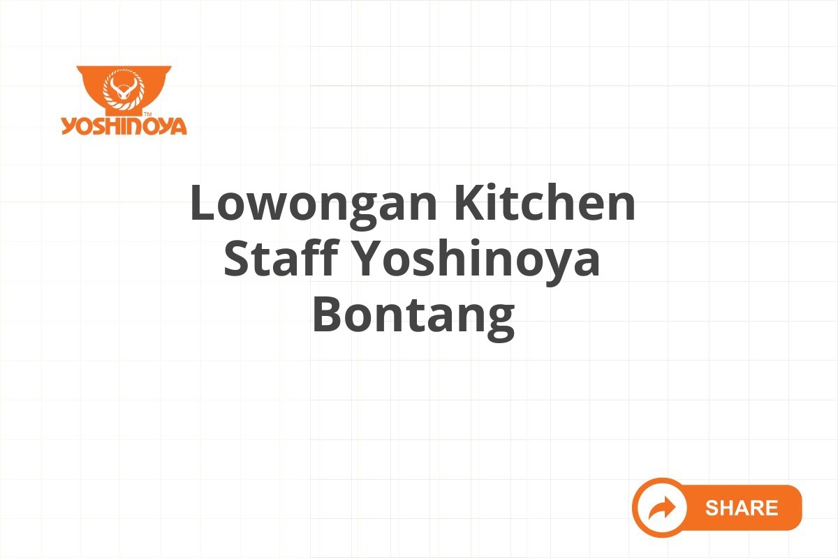 Lowongan Kitchen Staff Yoshinoya Bontang