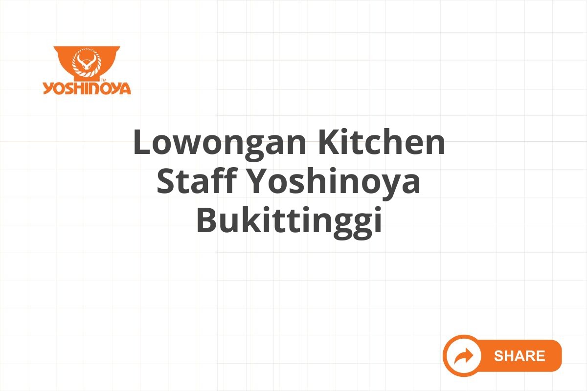 Lowongan Kitchen Staff Yoshinoya Bukittinggi