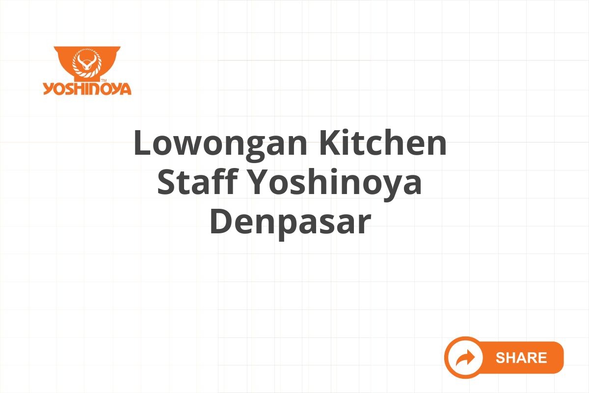 Lowongan Kitchen Staff Yoshinoya Denpasar