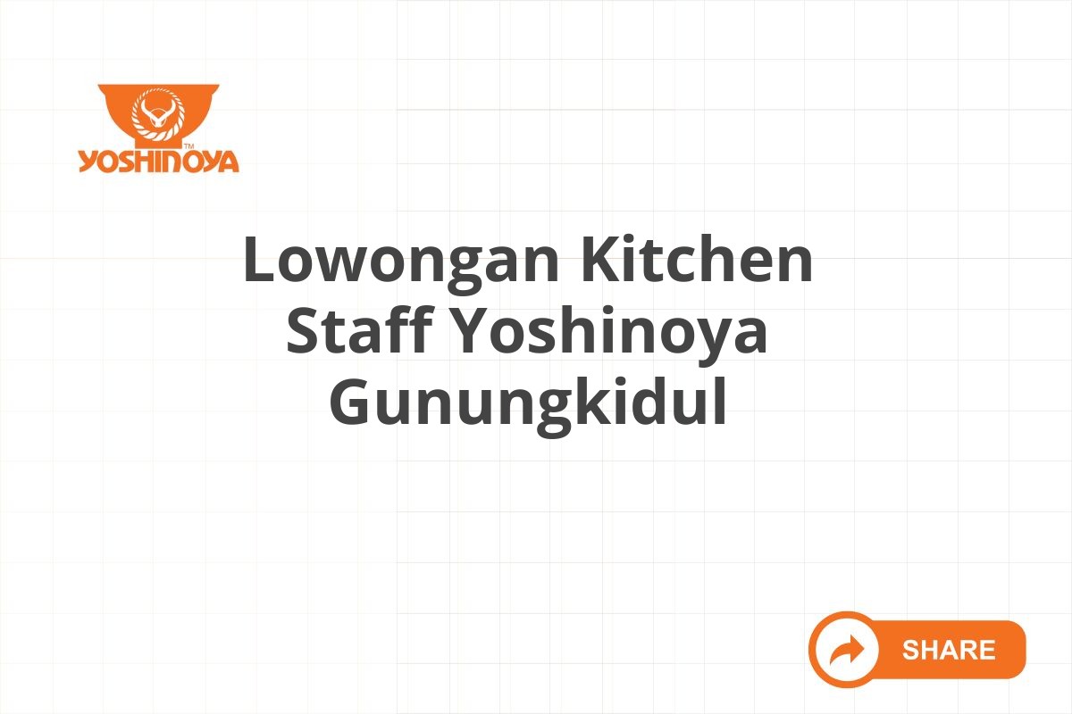 Lowongan Kitchen Staff Yoshinoya Gunungkidul