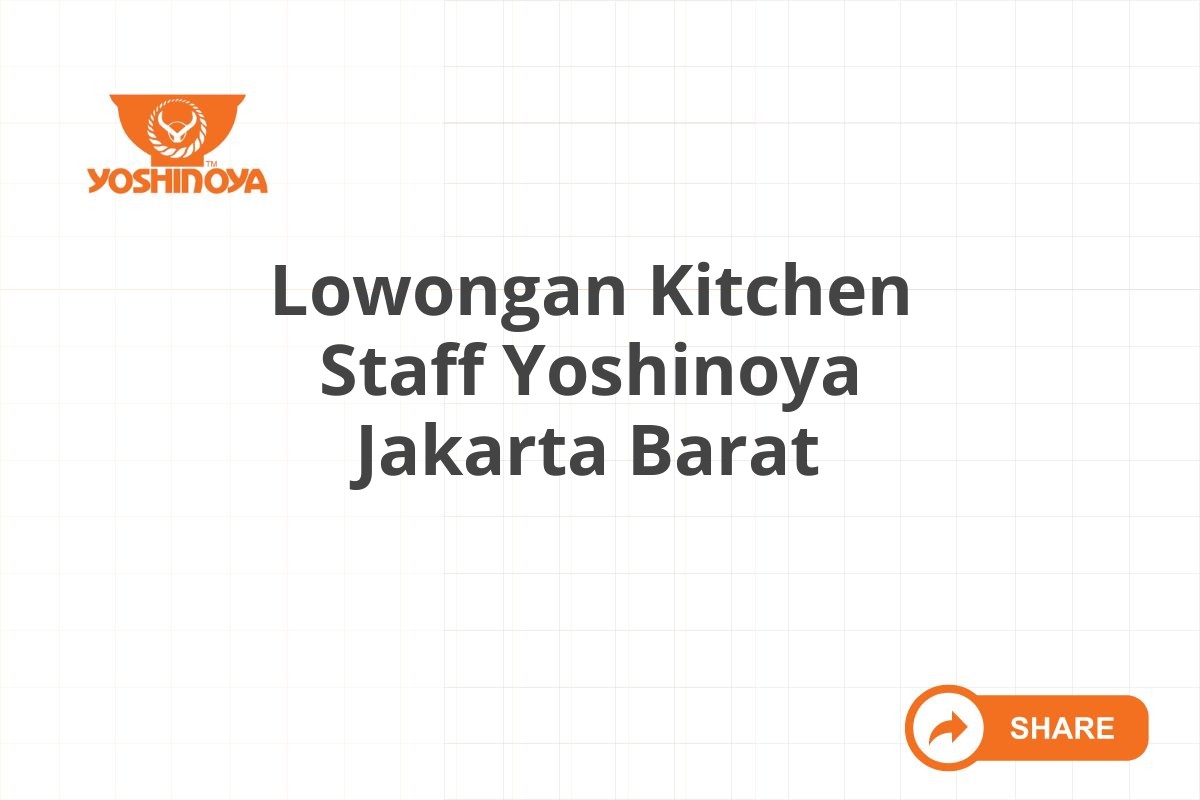 Lowongan Kitchen Staff Yoshinoya Jakarta Barat