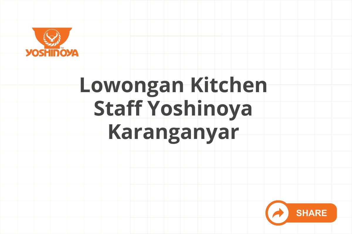 Lowongan Kitchen Staff Yoshinoya Karanganyar