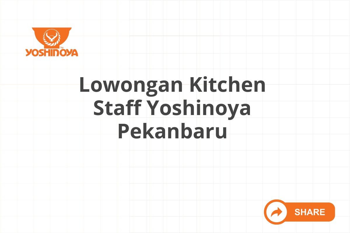 Lowongan Kitchen Staff Yoshinoya Pekanbaru