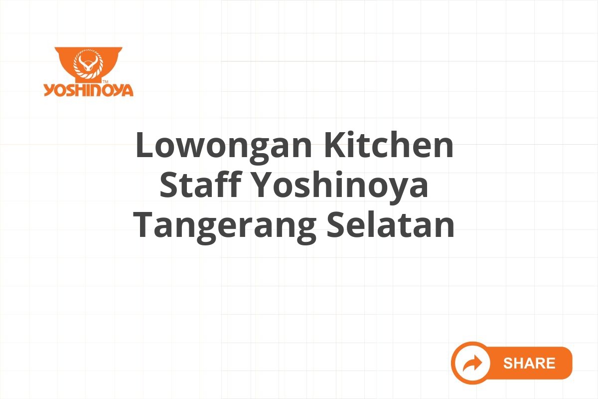 Lowongan Kitchen Staff Yoshinoya Tangerang Selatan