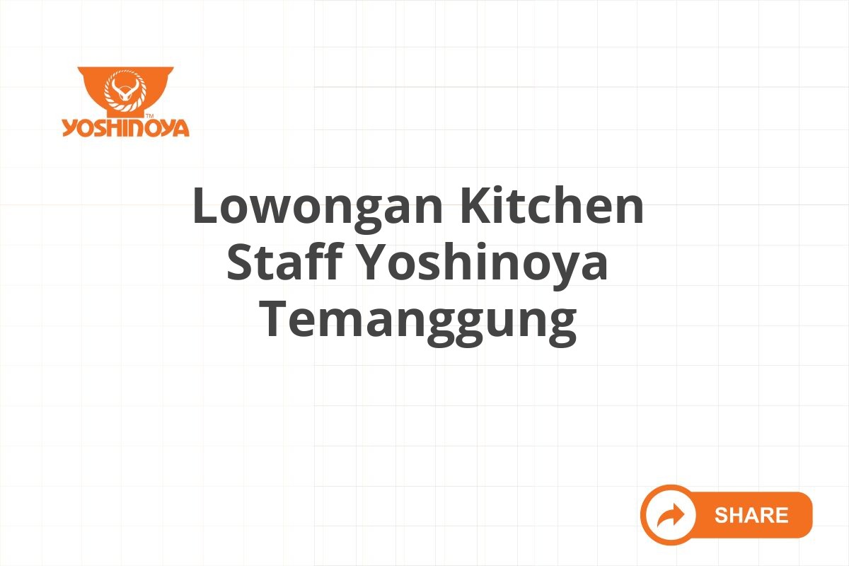 Lowongan Kitchen Staff Yoshinoya Temanggung