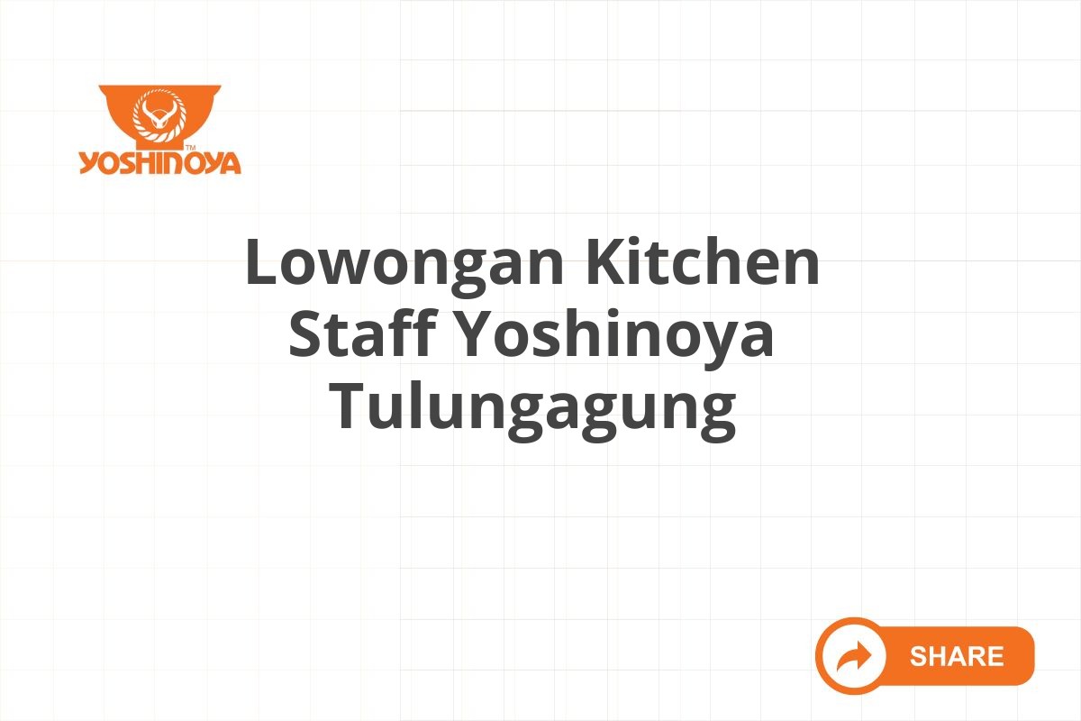 Lowongan Kitchen Staff Yoshinoya Tulungagung