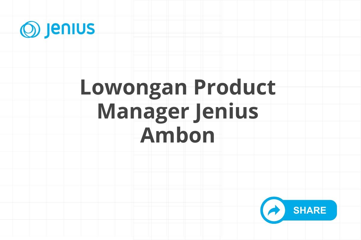 Lowongan Product Manager Jenius Ambon