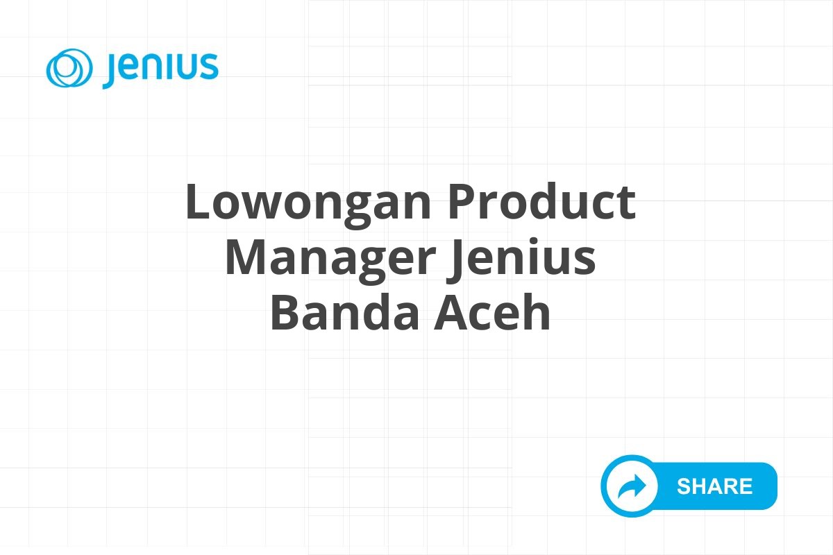 Lowongan Product Manager Jenius Banda Aceh