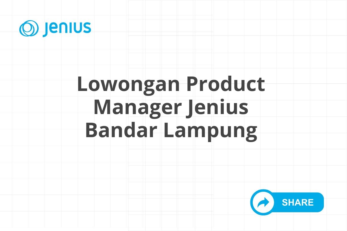 Lowongan Product Manager Jenius Bandar Lampung