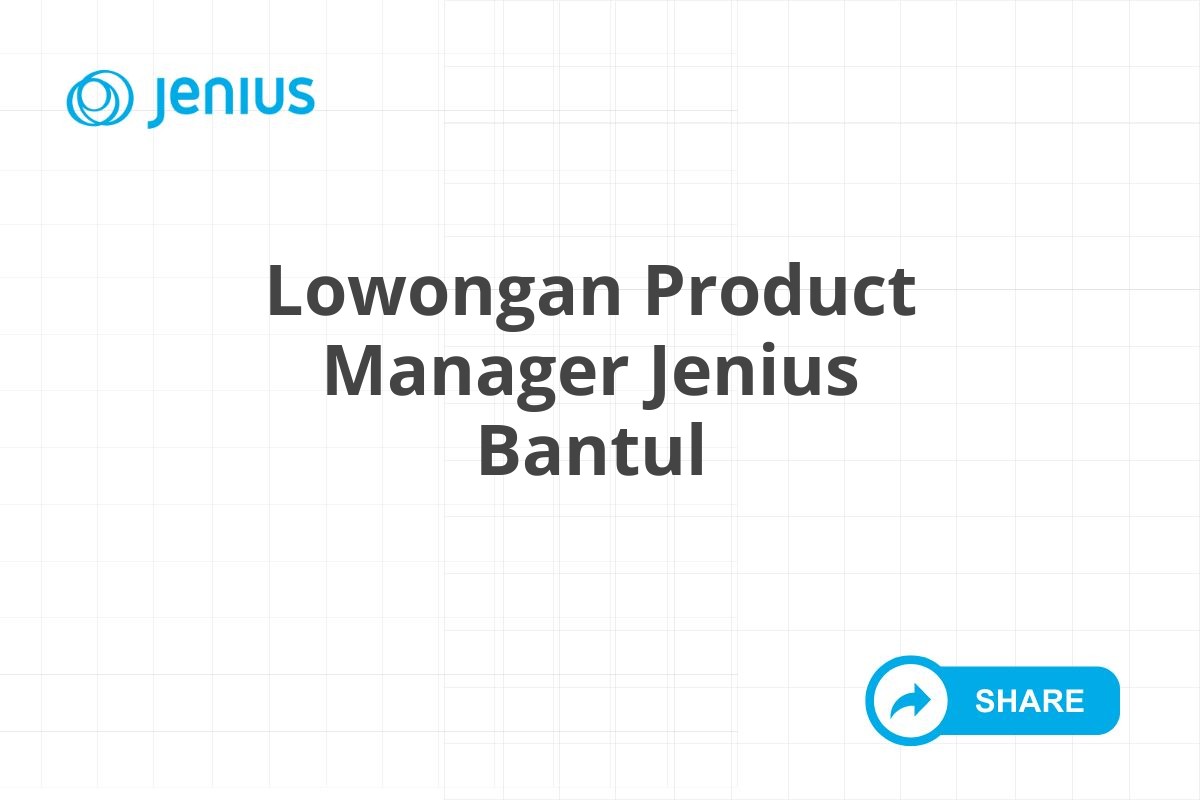 Lowongan Product Manager Jenius Bantul