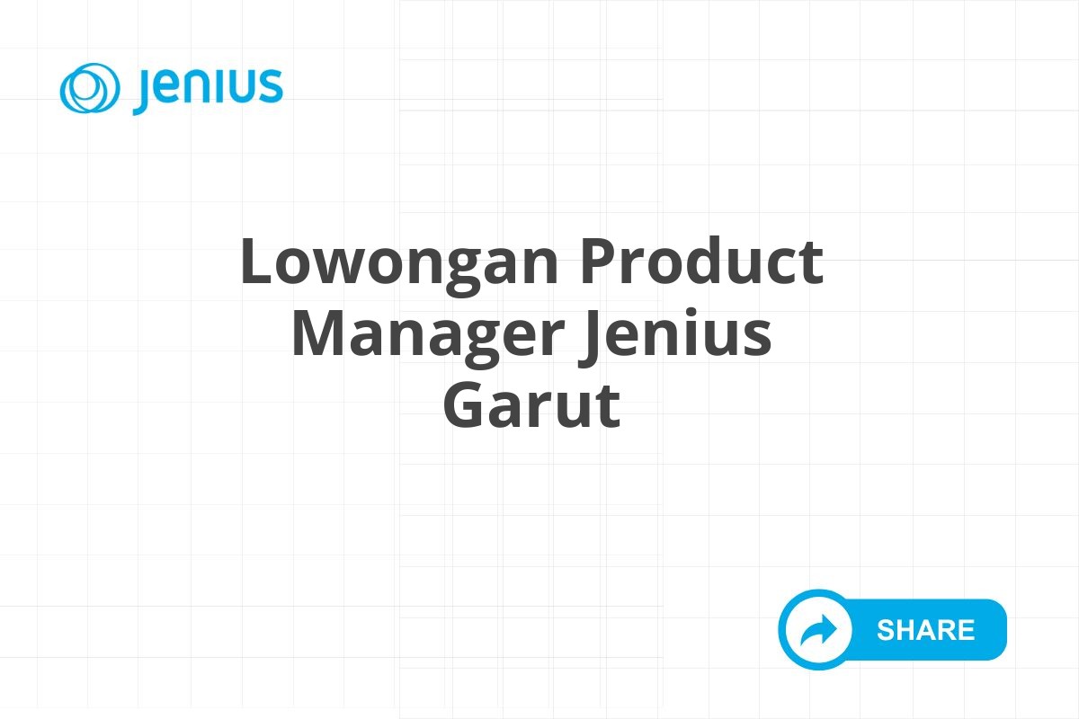 Lowongan Product Manager Jenius Garut