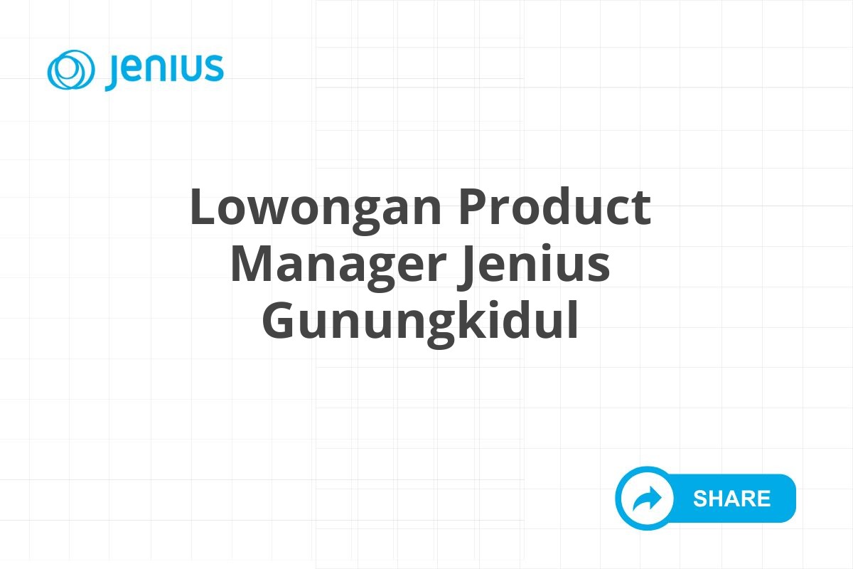 Lowongan Product Manager Jenius Gunungkidul