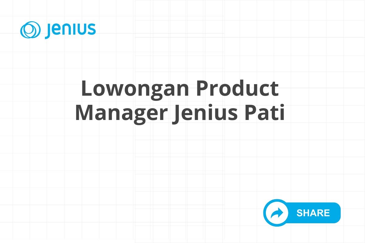 Lowongan Product Manager Jenius Pati