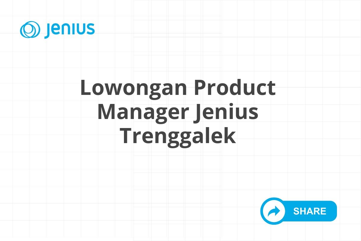 Lowongan Product Manager Jenius Trenggalek