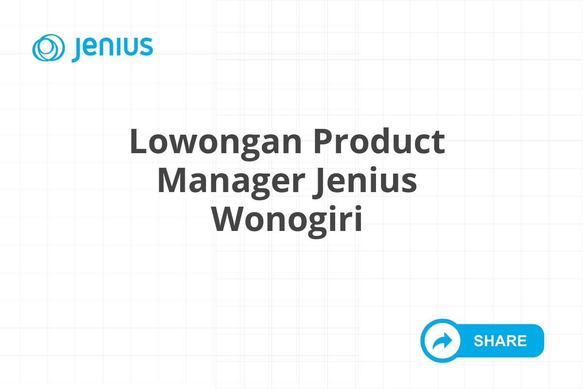 Lowongan Product Manager Jenius Wonogiri