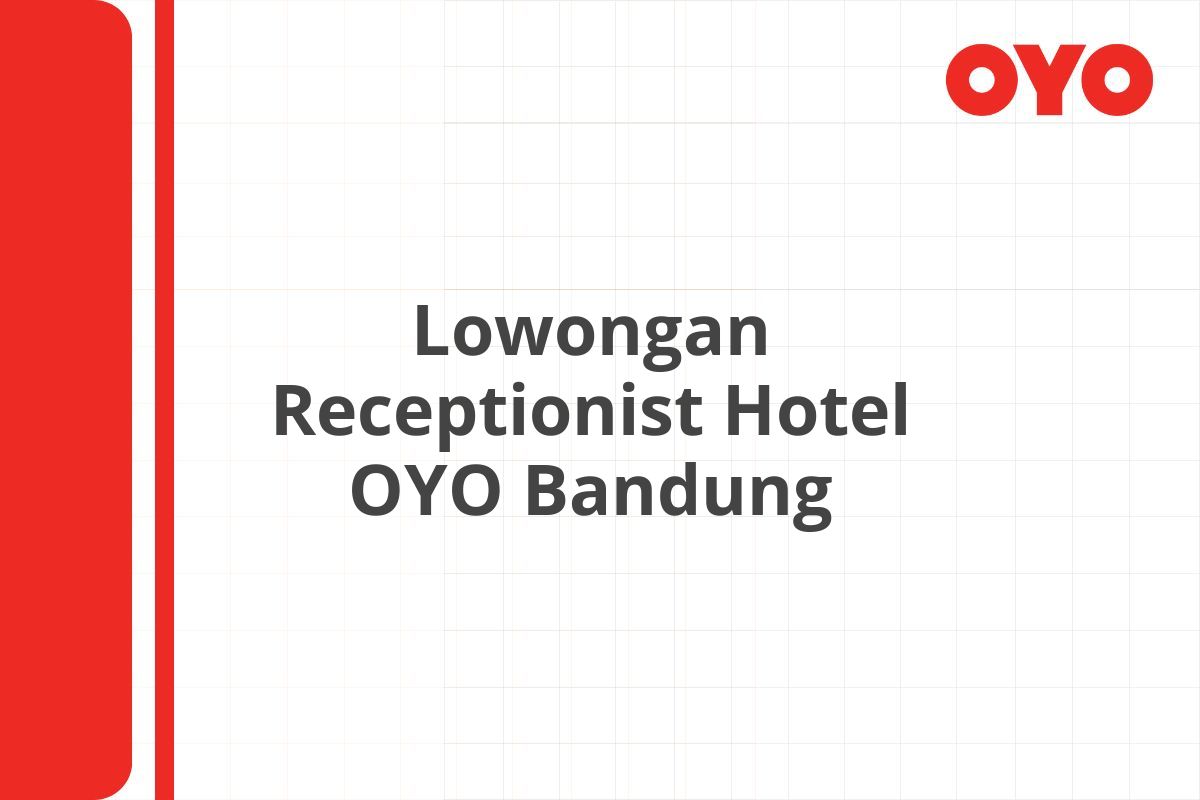 Lowongan Receptionist Hotel OYO Bandung