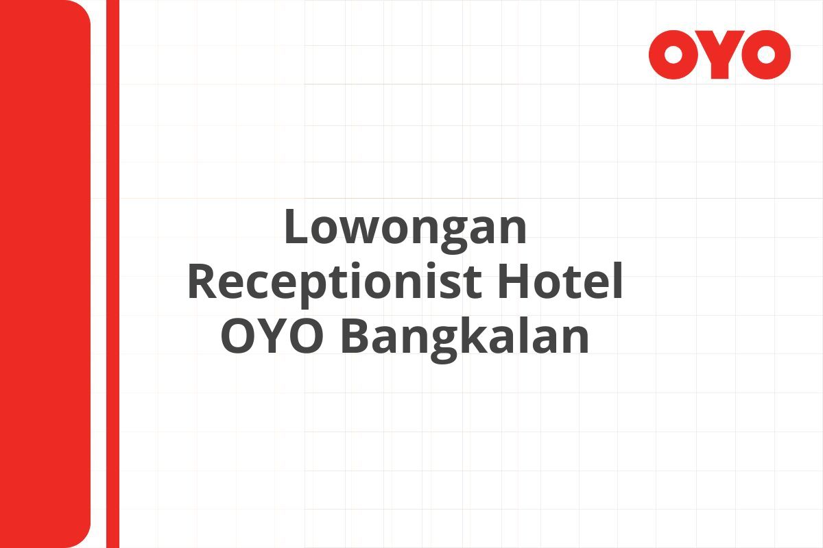 Lowongan Receptionist Hotel OYO Bangkalan