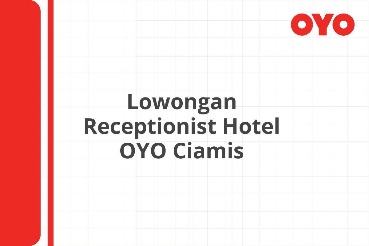 Lowongan Receptionist Hotel OYO Ciamis